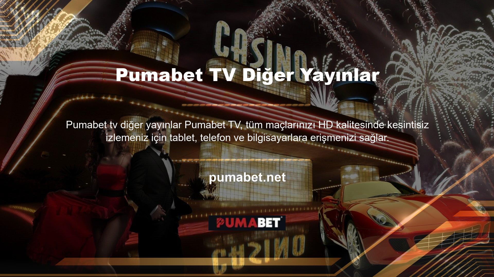 Pumabet TV, çeşitli cihazlardan erişim sağlayarak diğer canlı oyun yayın sitelerine öncülük etmektedir